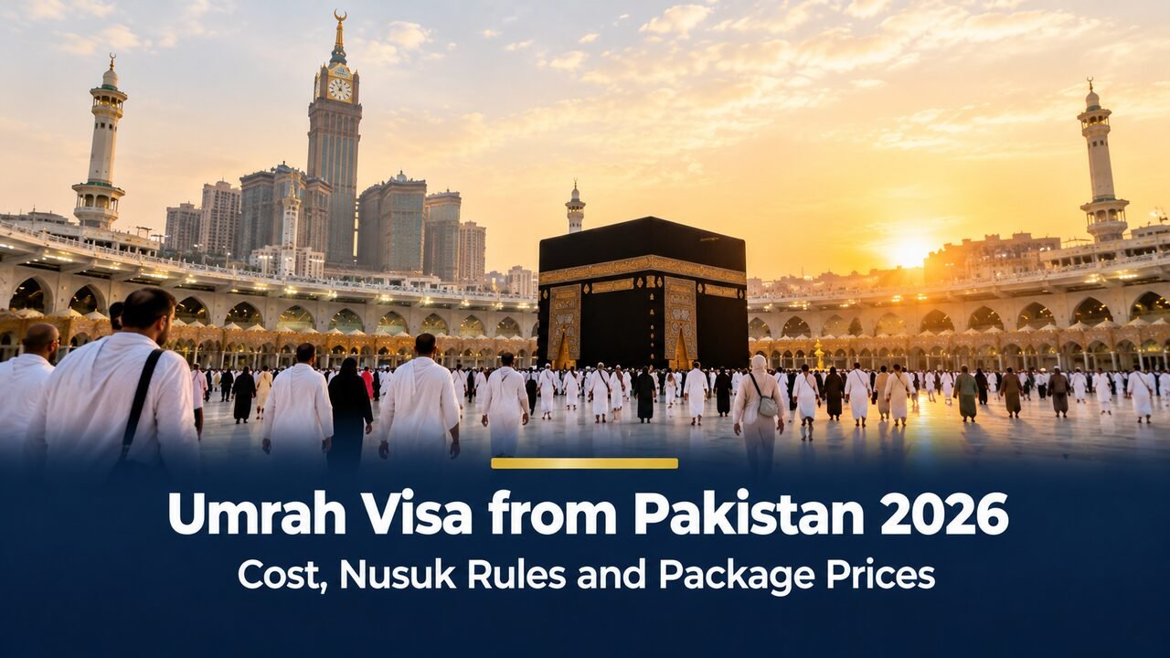 Umrah visa from Pakistan 2026: cost, Nusuk rules and package prices